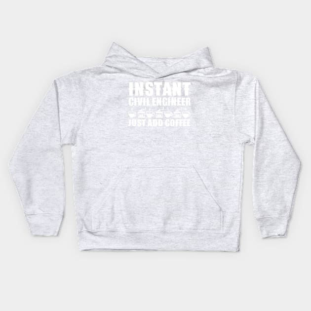 Instant Civil Engineer ... Just Add Coffee Kids Hoodie by colorsplash